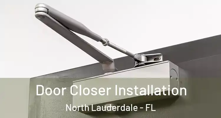  Door Closer Installation North Lauderdale - FL