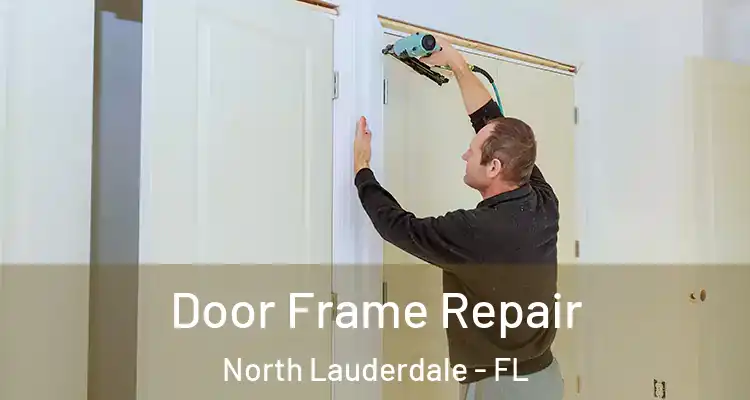  Door Frame Repair North Lauderdale - FL