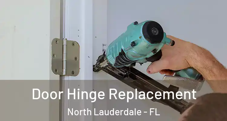  Door Hinge Replacement North Lauderdale - FL