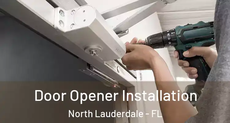  Door Opener Installation North Lauderdale - FL