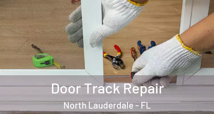  Door Track Repair North Lauderdale - FL