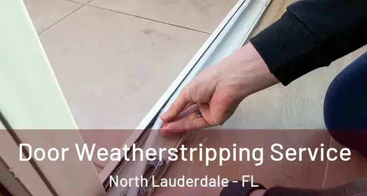 Door Weatherstripping Service North Lauderdale - FL