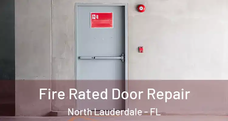  Fire Rated Door Repair North Lauderdale - FL
