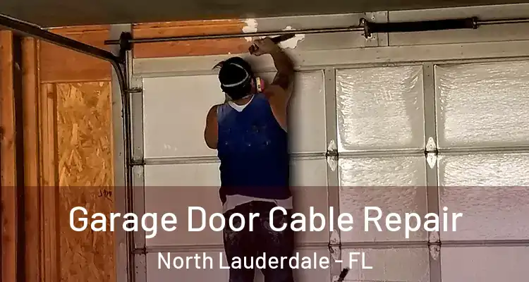  Garage Door Cable Repair North Lauderdale - FL