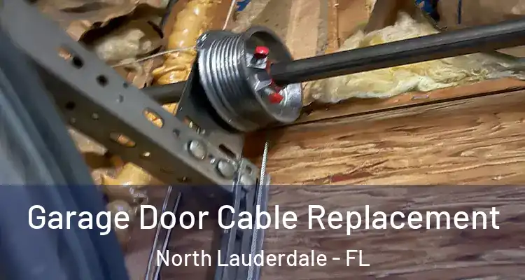 Garage Door Cable Replacement North Lauderdale - FL