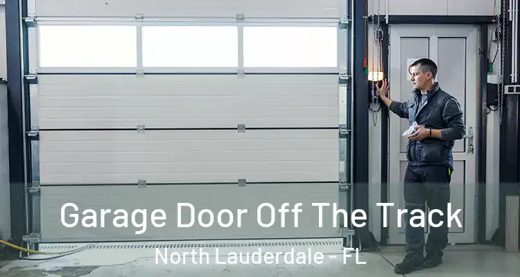  Garage Door Off The Track North Lauderdale - FL