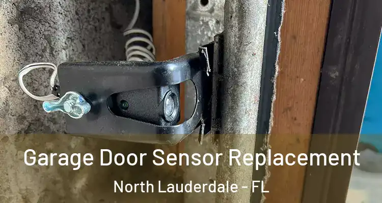  Garage Door Sensor Replacement North Lauderdale - FL
