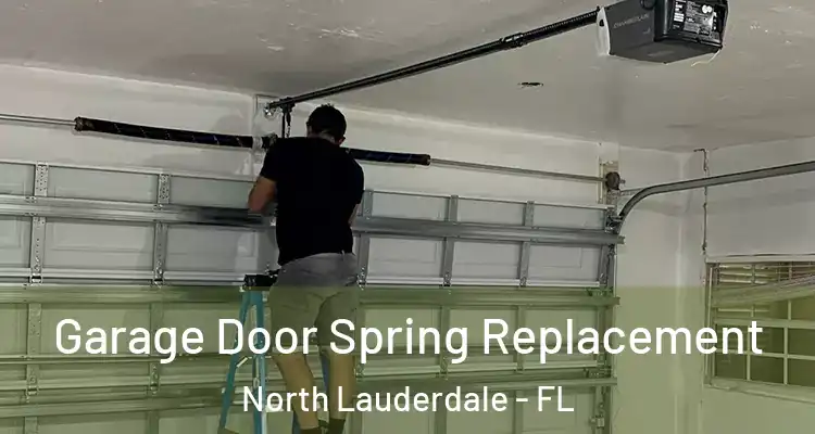  Garage Door Spring Replacement North Lauderdale - FL