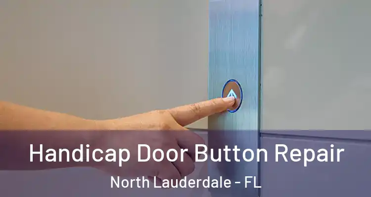  Handicap Door Button Repair North Lauderdale - FL