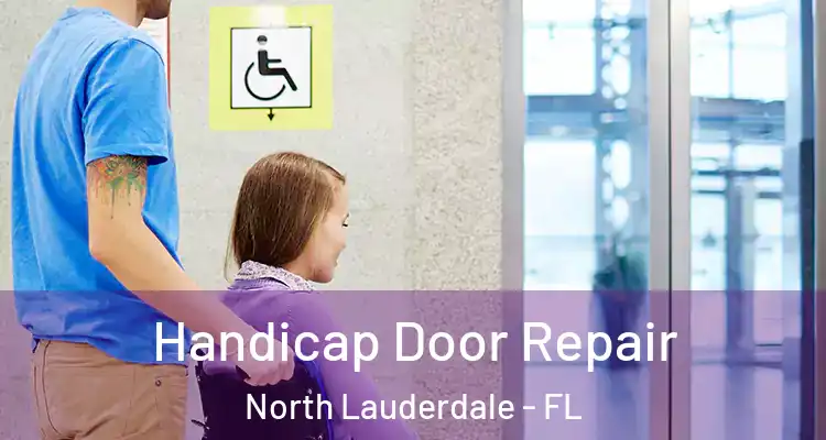  Handicap Door Repair North Lauderdale - FL
