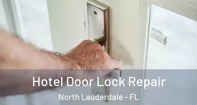  Hotel Door Lock Repair North Lauderdale - FL