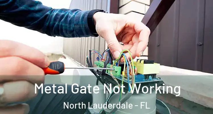  Metal Gate Not Working North Lauderdale - FL