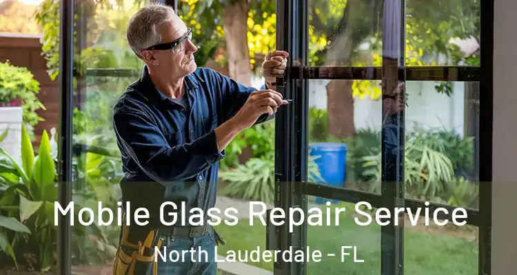  Mobile Glass Repair Service North Lauderdale - FL