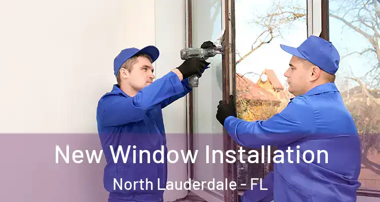  New Window Installation North Lauderdale - FL