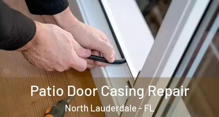  Patio Door Casing Repair North Lauderdale - FL