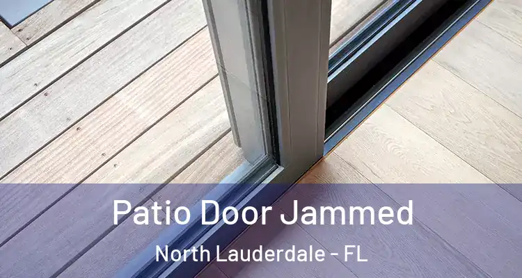  Patio Door Jammed North Lauderdale - FL
