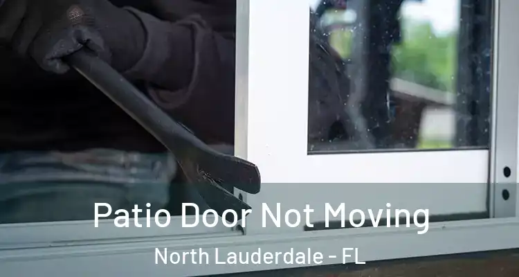  Patio Door Not Moving North Lauderdale - FL