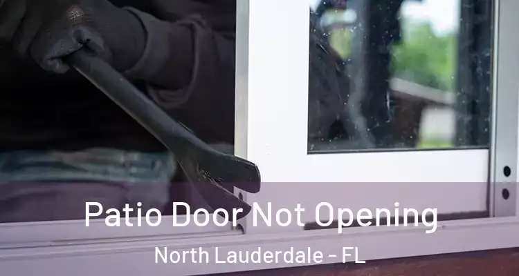  Patio Door Not Opening North Lauderdale - FL