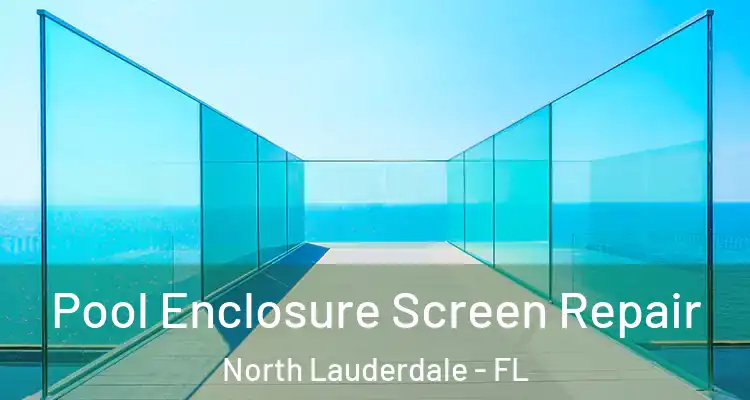 Pool Enclosure Screen Repair North Lauderdale - FL