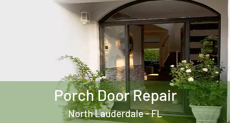  Porch Door Repair North Lauderdale - FL
