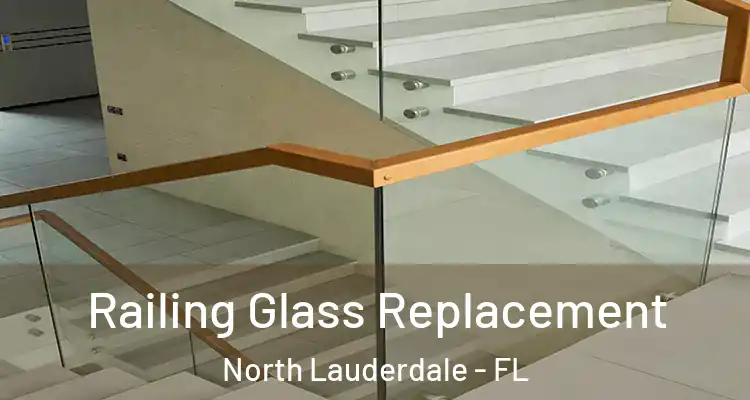  Railing Glass Replacement North Lauderdale - FL