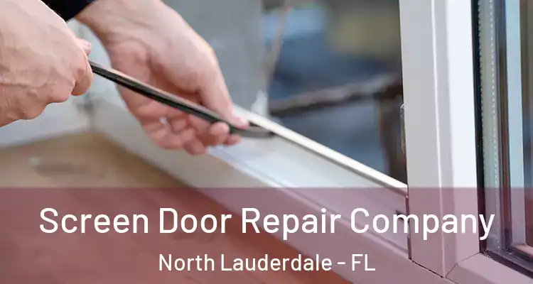  Screen Door Repair Company North Lauderdale - FL