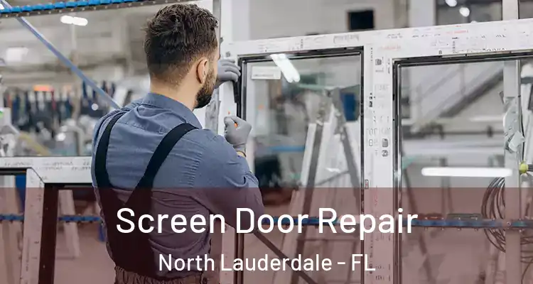  Screen Door Repair North Lauderdale - FL