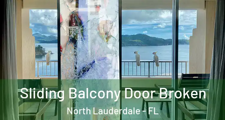  Sliding Balcony Door Broken North Lauderdale - FL