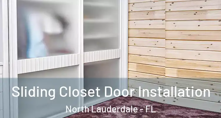  Sliding Closet Door Installation North Lauderdale - FL