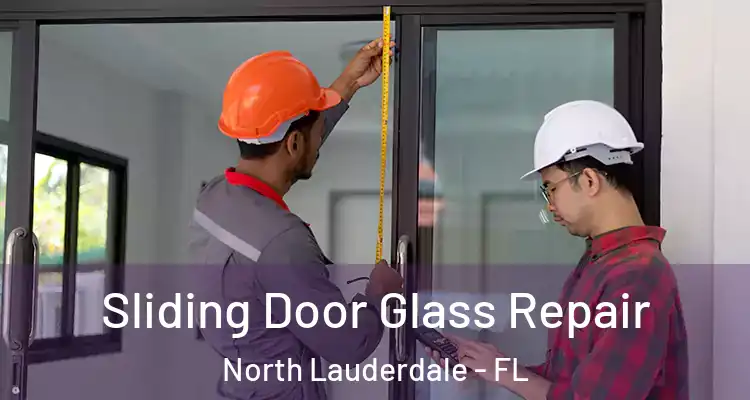  Sliding Door Glass Repair North Lauderdale - FL