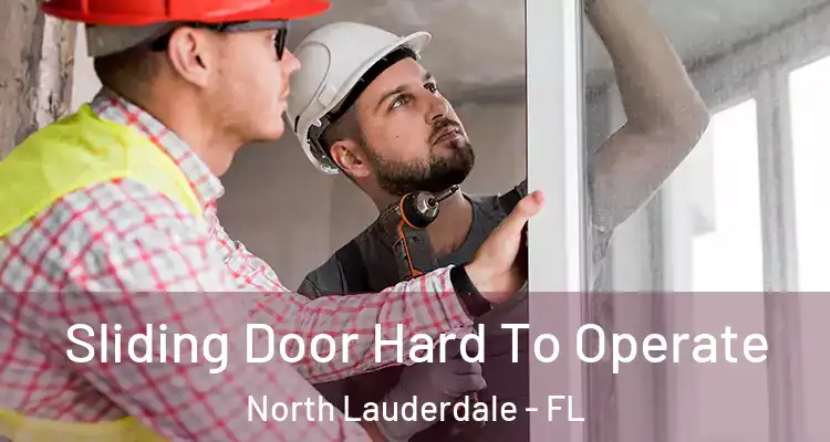  Sliding Door Hard To Operate North Lauderdale - FL