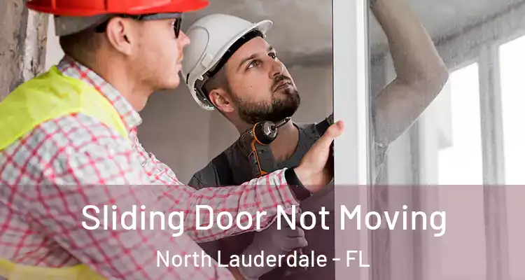  Sliding Door Not Moving North Lauderdale - FL