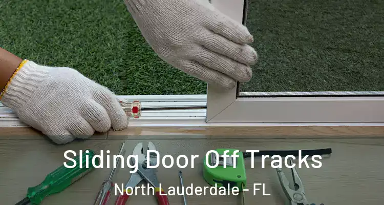  Sliding Door Off Tracks North Lauderdale - FL