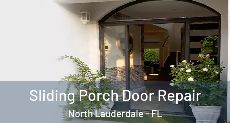  Sliding Porch Door Repair North Lauderdale - FL