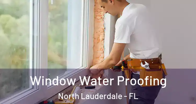  Window Water Proofing North Lauderdale - FL