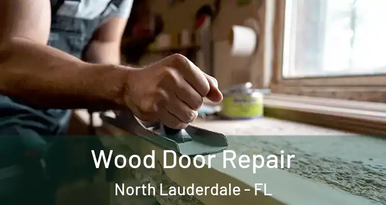  Wood Door Repair North Lauderdale - FL